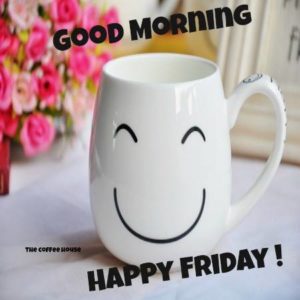 Good Morning and Happy Friday Images