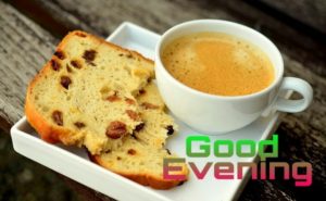 Best Good Evening Photos For Whatsapp With Tea And Bread